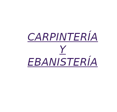 EBANISTERÍA Y CARPINTERÍA